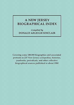 New Jersey Biographical Index - covering some 100,000 biographies and associated portraits in 237 New Jersey cyclopedias, histories, yearbooks, periodicals, and other collective biographical sources published to about 1980