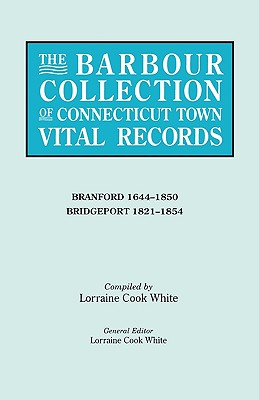 Image for The Barbour Collection of Connecticut Town Vital Records: Branford 1644-1850; Bridgeport 1821-1854