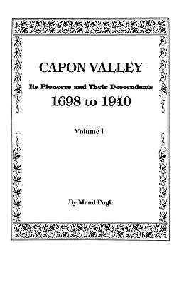 Image for Capon Valley. Its Pioneers and Their Descendants, 1698 to 1940