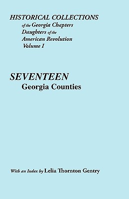 Image for Historical Collections of the Georgia Chapters Daughters of the American Revolution. Vol. 1: Seventeen Georgia Counties