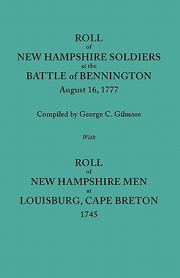 Image for Roll of New Hampshire Soldiers at the Battle of Bennington, August 16, 1777
with Roll of New Hampshire Men at Louisburg, Cape Breton 1745