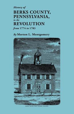 Image for History of Berks County, Pennsylvania in the Revolution, from 1774 to 1783