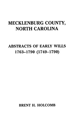 Image for Mecklenburg County, North Carolina. Abstracts of Early Wills, 1763-1790 (1749-1790)