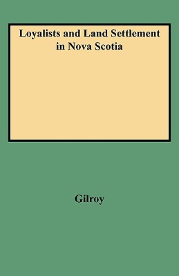Image for Loyalists and Land Settlement in Nova Scotia