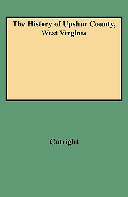 Image for The History of Upshur County, West Virginia