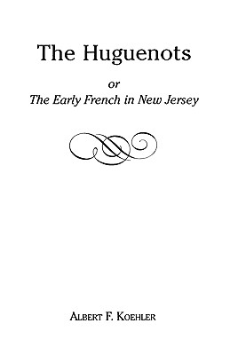 Image for The Huguenots, or The Early French in New Jersey