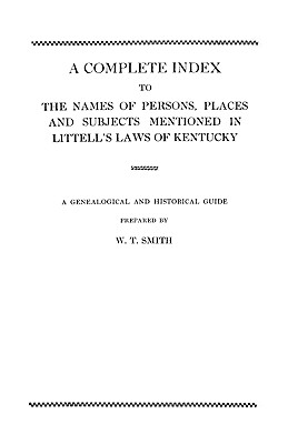 Image for A Complete Index to the Names of Persons, Places and Subjects Mentioned in Littell's Laws of Kentucky