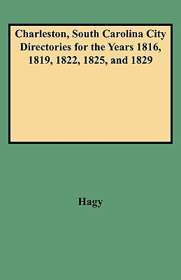 Charleston, South Carolina, City Directories for the Years 1816, 1819, 1822, 1825, and 1829