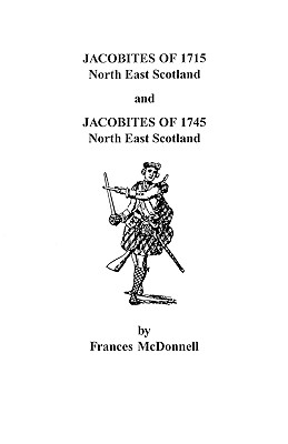 Jacobites of 1715, North East Scotland, and Jacobites of 1745, North East Scotland
