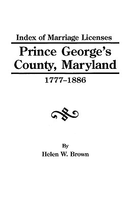 Image for Index of Marriage Licenses, Prince George's County, Maryland 1777-1886