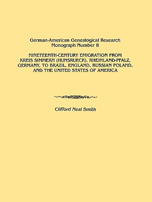 Image for Nineteenth-Century Emigration from Kreis Simmern (Hunsrueck), Rheinland-Pfalz, Germany to Brazil, England, Russian Poland, and the United States of America