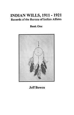 Image for Indian Wills, 1911-1921. Records of the Bureau of Indian Affairs. Book One