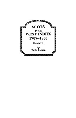 Image for Scots in the West Indies, 1707-1857. Volume II