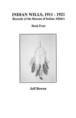 Image for Indian Wills, 1911-1921, Records of the Bureau of Indian Affairs, Book Four
