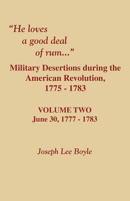 Image for “He Loves a Good Deal of Rumâ€: Military Desertions During the American Revolution, 1775-1783