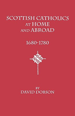 Image for Scottish Catholics at Home and Abroad, 1680-1780
