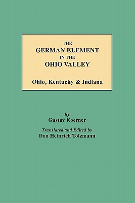 Image for The German Element in the Ohio Valley: Ohio, Kentucky & Indiana