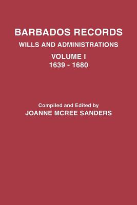 Image for Barbados Records: Wills and Administrations. Volume I, 1639-1680
