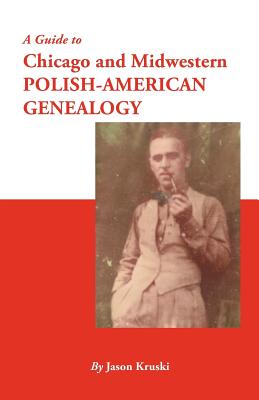 Image for A Guide to Chicago and Midwestern Polish-American Genealogy