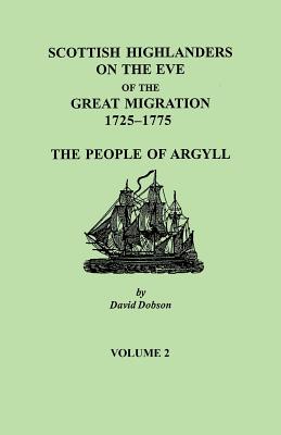 Image for Scottish Highlanders on the Eve of the Great Migration, 1725-1775: The People of Argyll, Volume 2