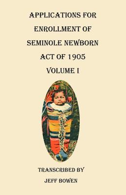 Image for Applications for Enrollment of Seminole Newborn, Act of 1905. Volume I