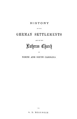 Image for History of the German Settlements and of the Lutheran Church in North and South Carolina