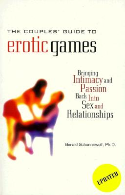 The Couple's Guide To Erotic Games: Bringing Intimacy and Passion Back into Sex and Relationships