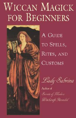 Wiccan Magick For Beginners: A Guide to Spells, Rites and Customs Image for Wiccan Magick For Beginners: A Guide to Spells, Rites and Customs