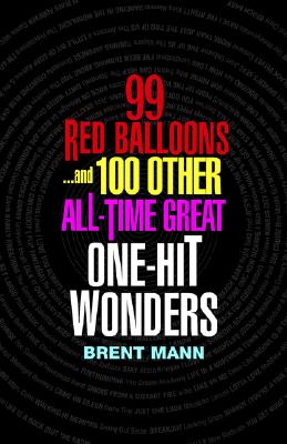 99 Red Balloons And 100 Other All-Time Great One-Hit Wonders