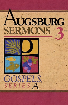 Augsburg Sermons 3: Gospels, Series A