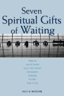 Image for Seven Spiritual Gifts of Waiting Seven Spiritual Gifts of Waiting