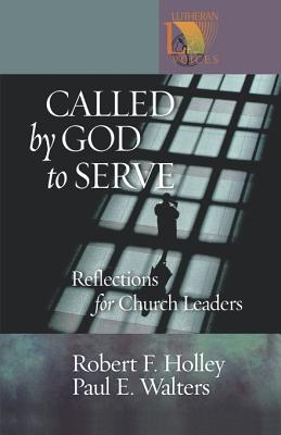 Called by God to Serve: Reflections for Church Leaders (Lutheran Voices)