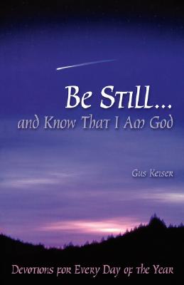 Be Still.And Know That I Am God: Devotions for Every Day of the Year