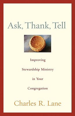 Ask, Thank, Tell: Improving Stewardship Ministry in Your Congregation (Lutheran Voices)