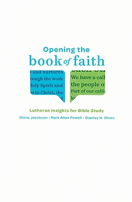 Image for Opening the Book of Faith: Lutheran Insights for Bible Study Opening the Book of Faith: Lutheran Insights for Bible Study