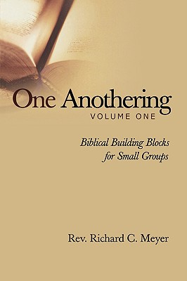 One Anothering, Vol. 1: Biblical Building Blocks for Small Groups