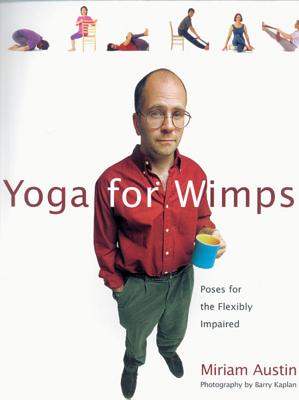 Image for Yoga For Wimps: Poses for The Flexibly Impaired