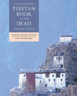 The Illustrated Tibetan Book of the Dead: A New Translation With Commentary