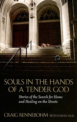Image for Souls in the Hands of a Tender God: Stories of the Search for Home and Healing on the Streets