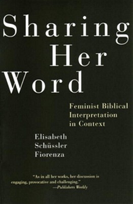 Sharing Her Word: Feminist Biblical Interpretation In Context
