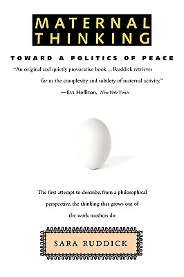 Maternal Thinking: Toward a Politics of Peace