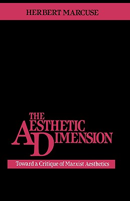 The Aesthetic Dimension: Toward A Critique of Marxist Aesthetics