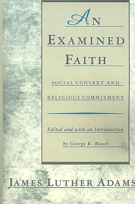 An Examined Faith: Social Context and Religious Commitment