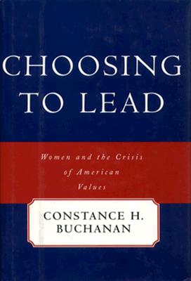 Choosing to Lead: Women and the Crisis of American Values