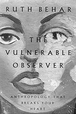Vulnerable Observer: Anthropology that Breaks Your Heart