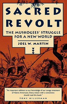 Sacred Revolt: The Muskogees' Struggle for a New World