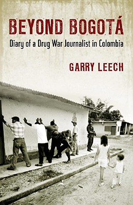 Image for Beyond Bogota: Diary of a Drug War Journalist in Colombia