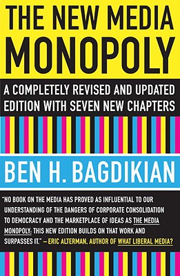Image for The New Media Monopoly: A Completely Revised and Updated Edition With Seven New Chapters