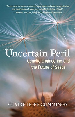 Image for Uncertain Peril: Genetic Engineering and the Future of Seeds