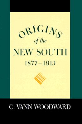 Origins of the New South, 18771913: A History of the South
